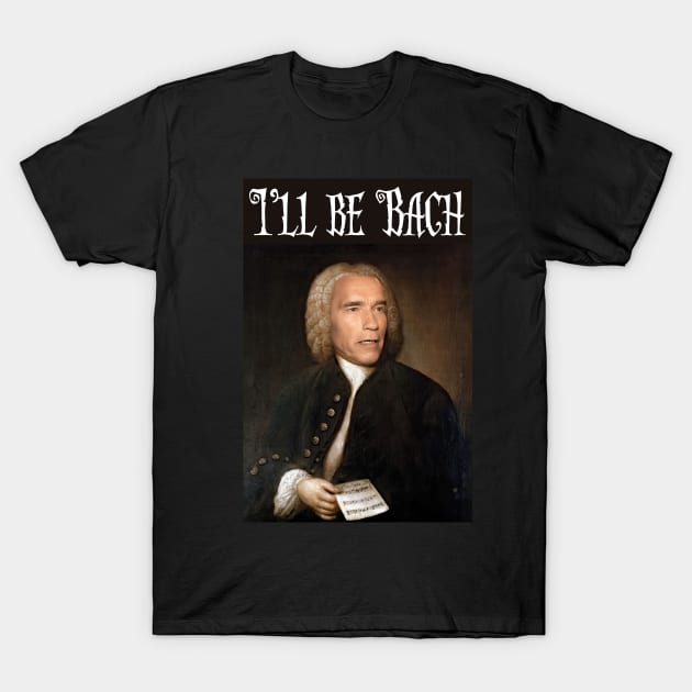 I'll be Bach T-Shirt by SandroAbate